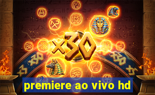 premiere ao vivo hd